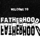 Welcome to Fatherhood