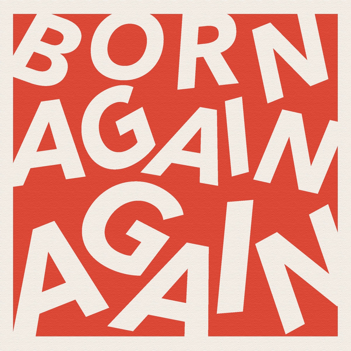 Again. Again and again. Born again. Born again надпись. I am born.