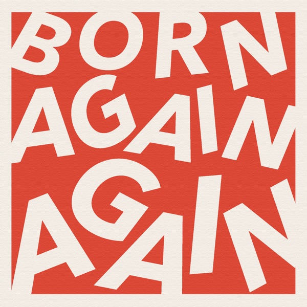Born Again Again