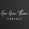 Her Him Them Podcast artwork