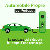 Automobile Propre - Le Podcast - Automobile Propre - Le Podcast