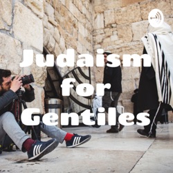 Introduction To Judaism For Gentiles - Part 2