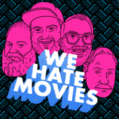 We Hate Movies - Headgum