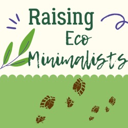 Bonus! The top four things you can do in 2022 as an eco-minimalist raising kids