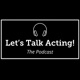 Let's Talk Acting!