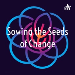 Sowing the Seeds of Change