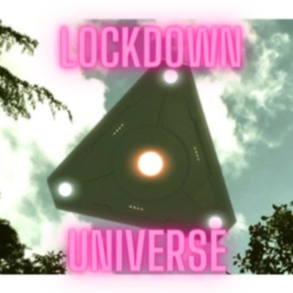 Lockdown Universe (A UFO, ALIEN, BIGFOOT, SCI FI AND PARANORMAL PODCAST!!) Artwork