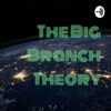 The Big Branch Theory