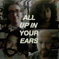 ALL UP IN YOUR EARS podcast