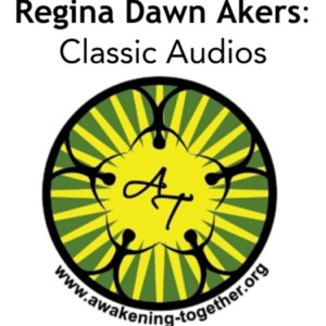 Awakening Together presents Regina Dawn Akers: Classic Audios