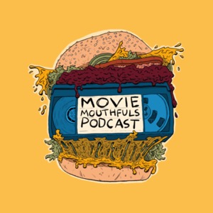 Movie Mouthfuls Podcast