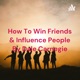How To Win Friends & Influence People By Dale Carnegie