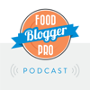 The Food Blogger Pro Podcast - Bjork Ostrom