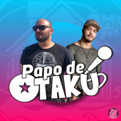 Papo de Otaku! - Papo de Otaku Podcast
