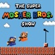 The Super Mosher Bros. Show