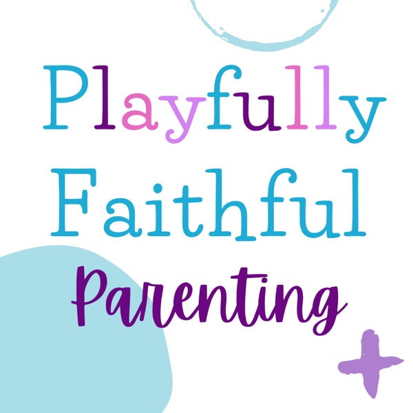 Playfully Faithful Parenting Artwork