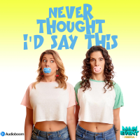 Never Thought I'd Say This podcast