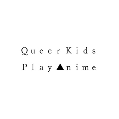 Queer Kids Play Anime Queer Kids Play Anime