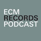 ECM Records Podcast - ECM Records