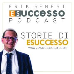 Esuccesso|Storie di Successo con Erik Senesi