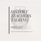 History Teachers Talking 