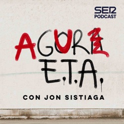 Agur, ETA | Un podcast de Jon Sistiaga