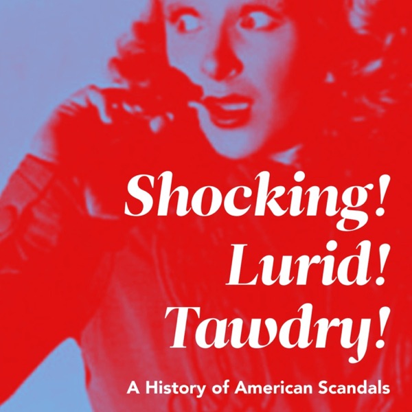 Shocking! Lurid! Tawdry! A History of American Scandals Artwork