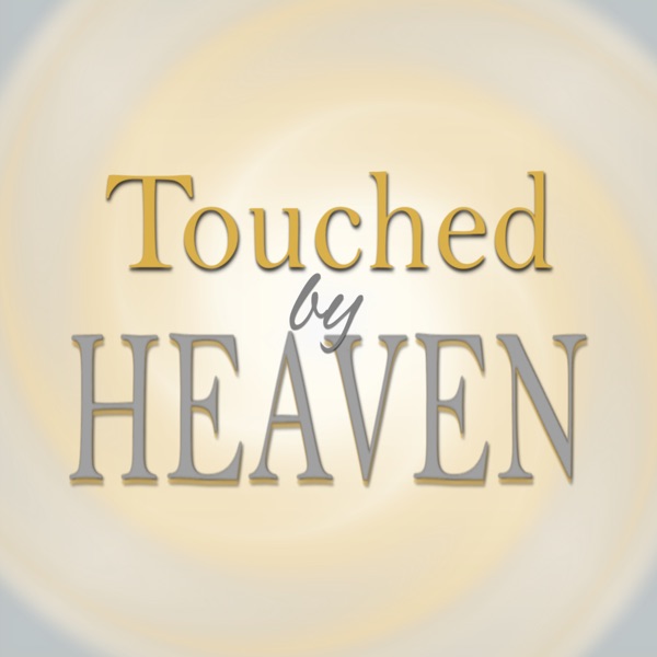 Touched by Heaven - Everyday Encounters with God