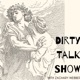 Dirty Talk Show: EPISODE 4 