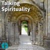 Talking Spirituality - A Glastonbury Abbey Podcast artwork