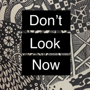 Don't Look Now podcast