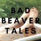 Bad Beaver Tales the Podcast