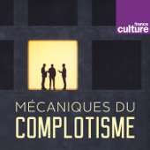Mécaniques du complotisme - France Culture