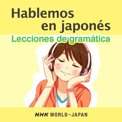 Hablemos en japonés: Lecciones de gramática | NHK WORLD-JAPAN:NHK WORLD-JAPAN