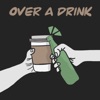 Over a Drink artwork