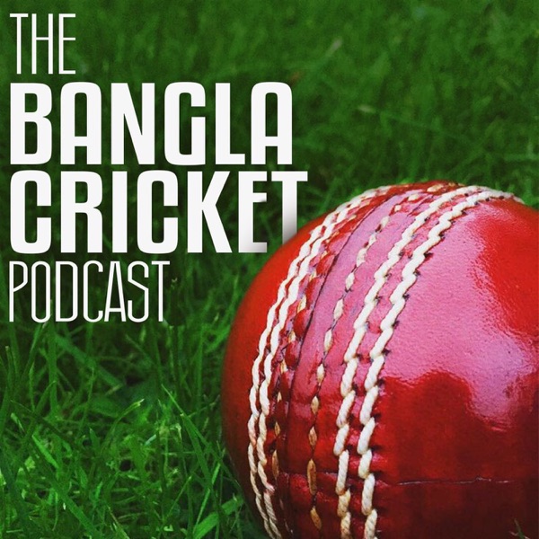 The Bangla Cricket Podcast Artwork