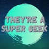 They're A Super Geek artwork