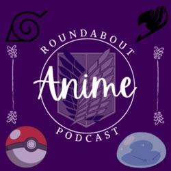 Roundabout Anime Podcast Trailer.