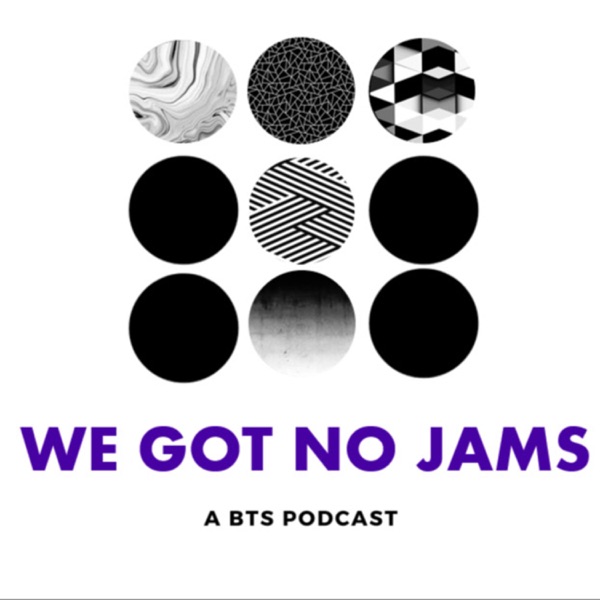 We Got No Jams - A BTS Podcast Artwork