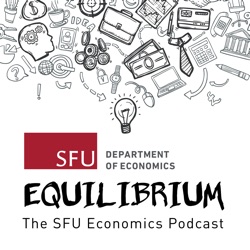 Equilibrium: the SFU Economics Podcast