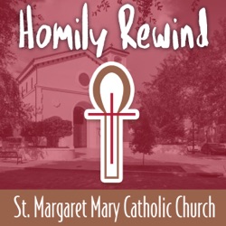 Homily Rewind from St. Margaret Mary Church