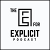E for Explicit Podcast artwork