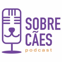 Ser Mãe de Pet é - Sobre Cães Podcast