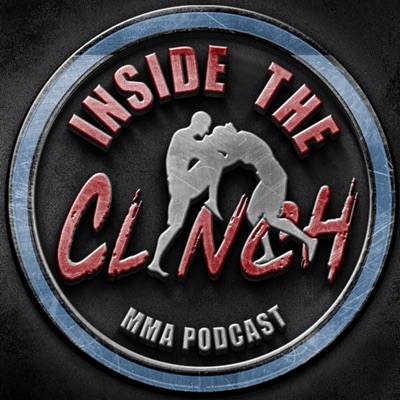 Inside the Clinch : MMA Podcast