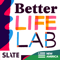 Better Life Lab | The Art and Science of Living a Full and Healthy Life