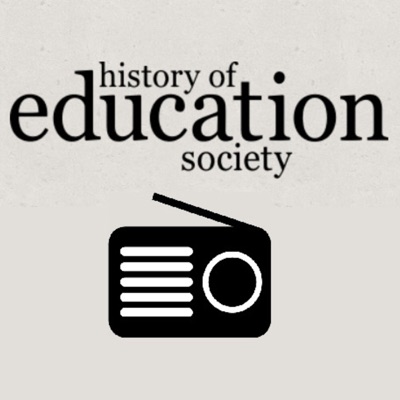 History of Education Society UK Podcast History of Education Society UK Podcast