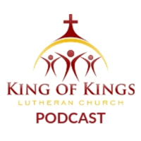 King of Kings Lutheran Church Podcast podcast