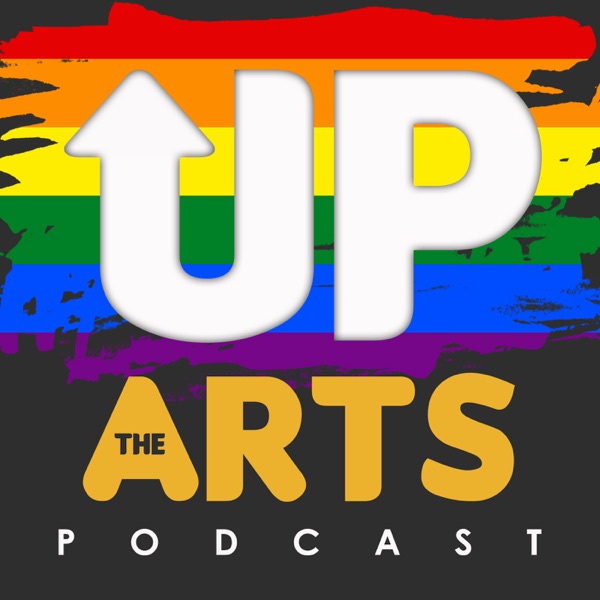 Up The Arts: An LGBQT+ arts podcast Artwork
