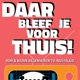 Daar bleef je voor thuis!