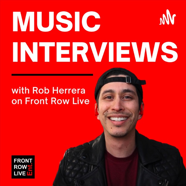 Music Interviews with Rob Herrera on Front Row Live Artwork